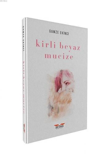 Kirli Beyaz Mucize | Gamze Ekinci | Perseus Yayınevi