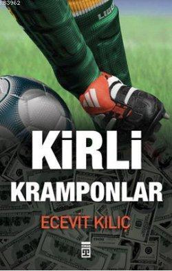 Kirli Kramponlar | Ecevit Kılıç | Timaş Yayınları