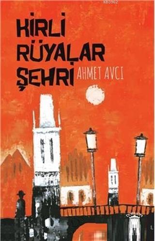 Kirli Rüyalar Şehri | Ahmet Avcı | Dorlion Yayınevi