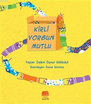 Kirli Yorgun Mutlu | Özlem Öznur Gökbulut | Uçan Fil Yayınları