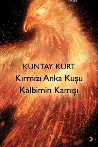 Kırmızı Anka Kuşu Kalbimin Kamışı | Kuntay Kurt | Cinius Yayınları