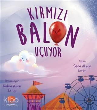 Kırmızı Balon Uçuyor | Seda Aksoy Evren | Uçan Fil Yayınları