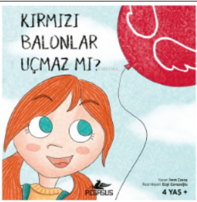 Kırmızı Balonlar Uçmaz Mı? (4 Yaş +) | İrem Çavuş | Pegasus Yayıncılık