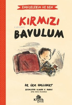 Kırmızı Bavulum - Endişelerim ve Ben 2 | Eric Englebert | Kronik Kitap