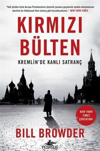 Kırmızı Bülten; Kremlin'de Kanlı Satranç | Bill Browder | Pegasus Yayı