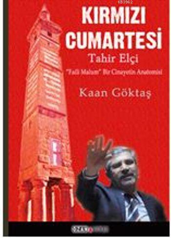 Kırmızı Cumartesi - Tahir Elçi; Faili Malum Bir Cinayetin Anatomisi | 