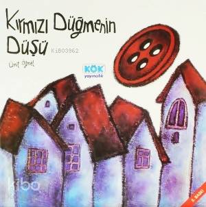 Kırmızı Düğmenin Düşü; +4 Yaş | Ümit Öğmel | Kök Yayıncılık