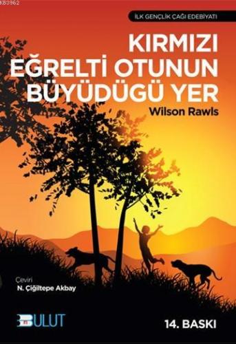 Kırmızı Eğrelti Otunun Büyüdüğü Yer | Wilson Rawls | Bulut Yayınları