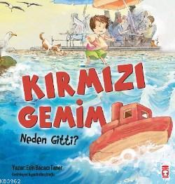 Kırmızı Gemim Neden Gitti ? | Esin Bacacı Taner | Timaş Çocuk