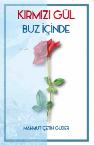 Kırmızı Gül Buz İçinde Yıldızlar | Mahmut Çetin Güder | Aşıkça Yayınev