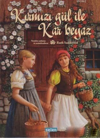 Kırmızı Gül ile Kar Beyaz | Ruth Sanderson | Selen Yayınevi