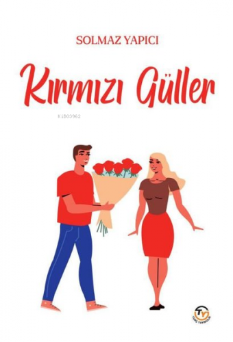 Kırmızı Güller | Solmaz Yapıcı | Tunç Yayıncılık