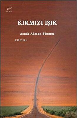 Kırmızı Işık | Asude Akman Sönmez | Uzam Yayınları