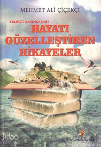 Kırmızı Karınca’dan Hayatı Güzelleştiren Hikayeler | Mehmet Ali Çiçekç