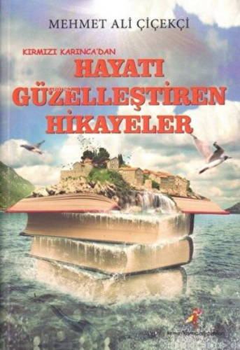 Kırmızı Karınca’dan Hayatı Güzelleştiren Hikayeler | Mehmet Ali Çiçekç