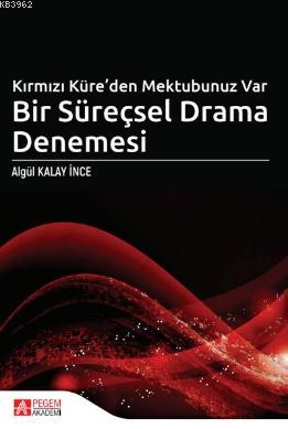 Kırmızı Küre'den Mektubunuz Var Bir Süreçsel Drama Denemesi | Algül Ka