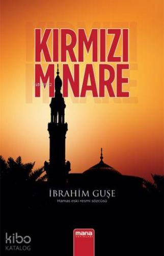 Kırmızı Minare | İbrahim Guşe | Mana Yayınları