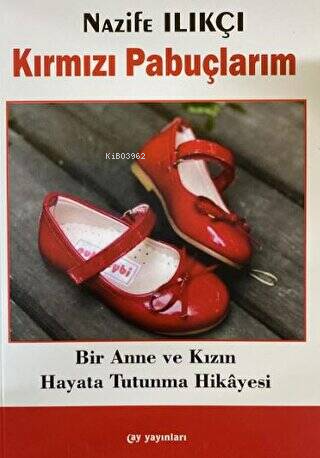 Kırmızı Pabuçlarım;Bir Anne ve Kızın Hayata Tutunma Hikayesi | Nazife 