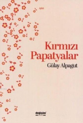 Kırmızı Papatyalar | Gülay Alpagut | Değişim Yayınları