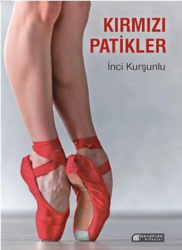 Kırmızı Patikler | İnci Kurşunlu | Akılçelen Kitaplar