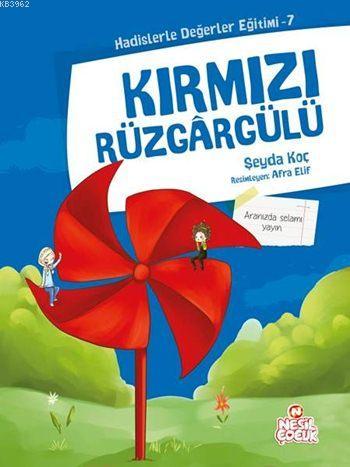 Kırmızı Rüzgargülü; Hadislerle Değerler Eğitimi - 7 | Şeyda Koç | Nesi