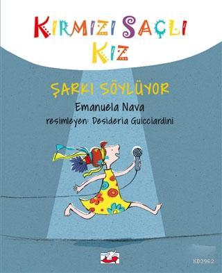 Kırmızı Saçlı Kız Şarkı Söylüyor | Emanuela Nava | Uçan Fil Yayınları