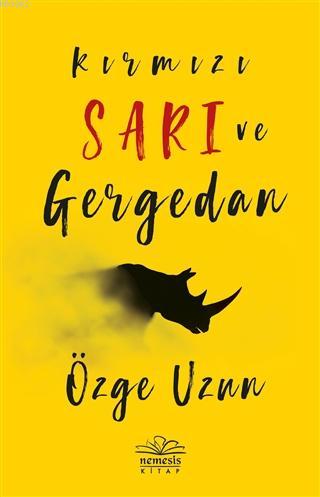 Kırmızı Sarı ve Gergedan | Özge Uzun | Nemesis Kitap