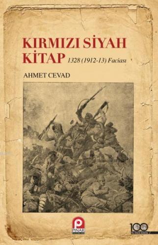 Kırmızı Siyah Kitap; (1328 / 1912-13 Faciası) | Ahmet Cevad | Pınar Ya