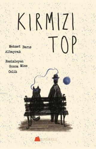 Kırmızı Top | Mehmet Barış Albayrak | Kumdan Kale Yayınları