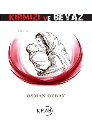 Kırmızı ve Beyaz | Osman Özbay | Liman Yayınevi