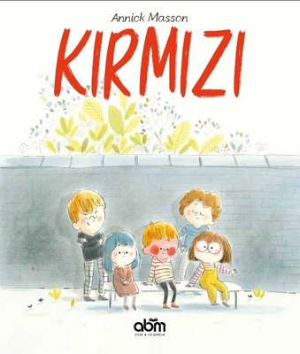 Kırmızı | Annick Masson | Abm Yayınevi