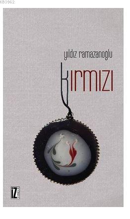 Kırmızı | Yıldız Ramazanoğlu | İz Yayıncılık