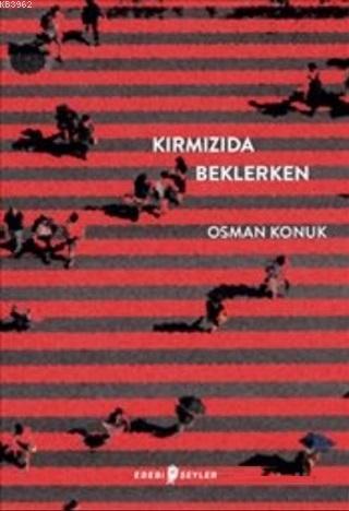 Kırmızıda Beklerken | Osman Konuk | Edebi Şeyler