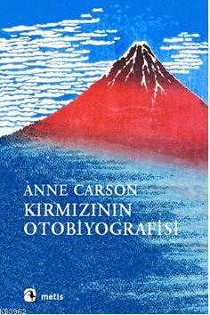 Kırmızının Otobiyografisi | Anne Carson | Metis Yayıncılık