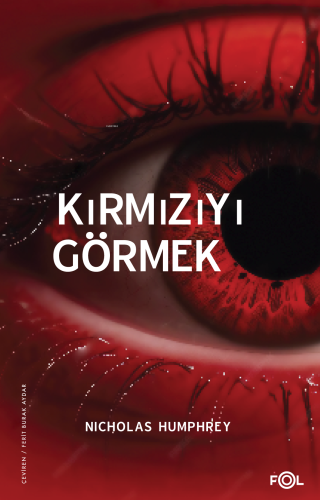 Kırmızıyı Görmek ;Bilinç Üzerine Bir İnceleme | Nicholas Humphrey | Fo