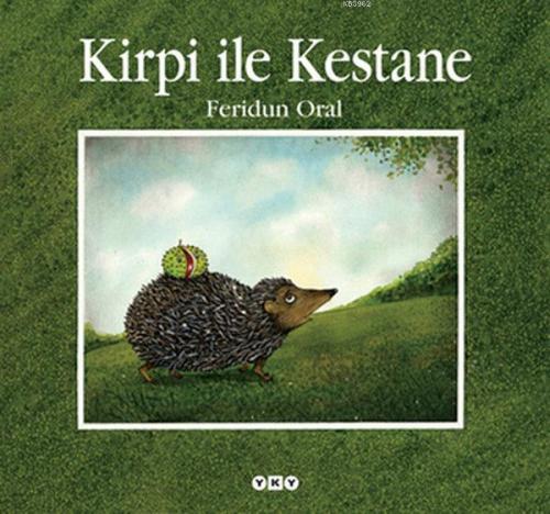 Kirpi ile Kestane | Feridun Oral | Yapı Kredi Yayınları ( YKY )