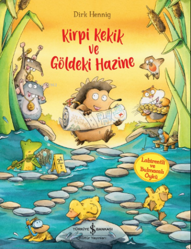 Kirpi Kekik Ve Göldeki Hazine | Dirk Hennig | Türkiye İş Bankası Kültü