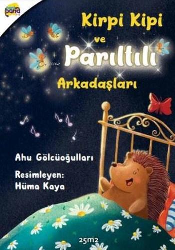 Kirpi Kipi ve Parıltılı Arkadaşları | Ahu Gölcüoğulları | 25m2 Kitap