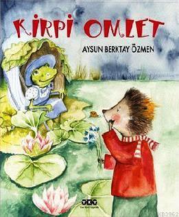 Kirpi Omlet | Aysun Berktay Özmen | Yapı Kredi Yayınları ( YKY )