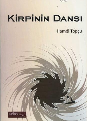 Kirpinin Dansı | Hamdi Topçu | Arkeoege Yayınları