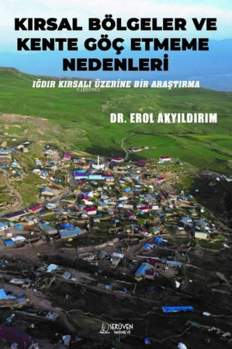 Kırsal Bölgeler ve Kente Göç Etmeme Nedenleri - Iğdır Kırsalı Üzerine 