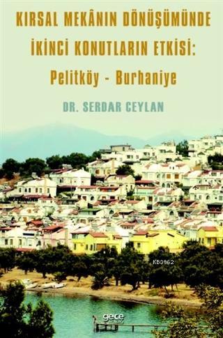 Kırsal Mekanın Dönüşümünde İkinci Konutların Etkisi: Pelitköy - Burhan