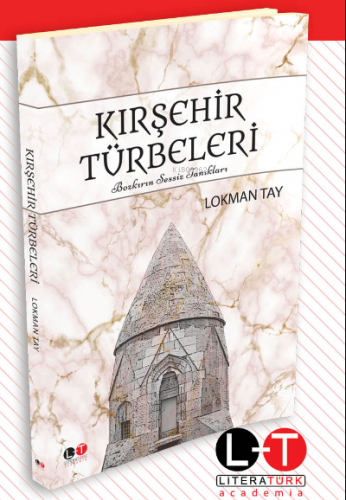 Kırşehir Türbeleri | Lokman Tay | Literatürk Yayınları