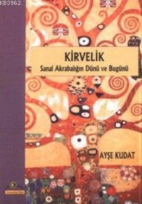 Kirvelik; Sanal Akrabalığın Dünü ve Bugünü | Ayşe Kudat | Ütopya Yayın