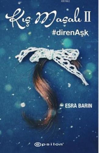 Kış Masalı II; DirenAşk | Esra Barın | Epsilon Yayınevi