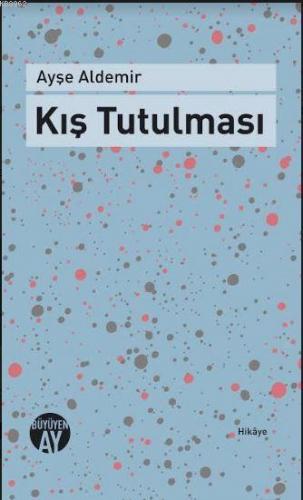 Kış Tutulması | Ayşe Aldemir | Büyüyen Ay Yayınları