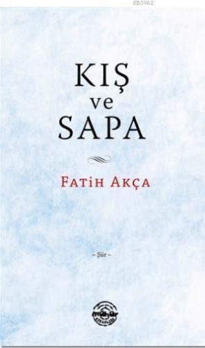 Kış ve Sapa | Fatih Akça | Mühür Kitaplığı