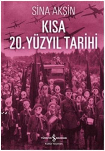 Kısa 20. Yüzyıl Tarihi | Sina Akşin | Türkiye İş Bankası Kültür Yayınl