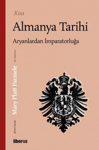 Kısa Almanya Tarihi | Mary Platt Parmele | Liberus Yayınları