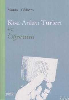 Kısa Anlatı Türleri ve Öğretimi | Munise Yıldırım | Çizgi Kitabevi